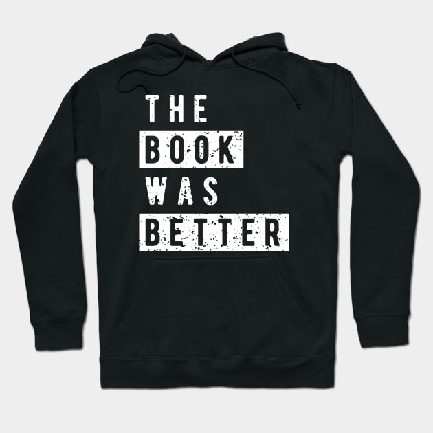 The Book Was Better Hoodie by Mandra